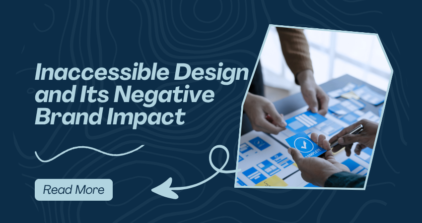 Inaccessible Design and Its Negative Brand Impact