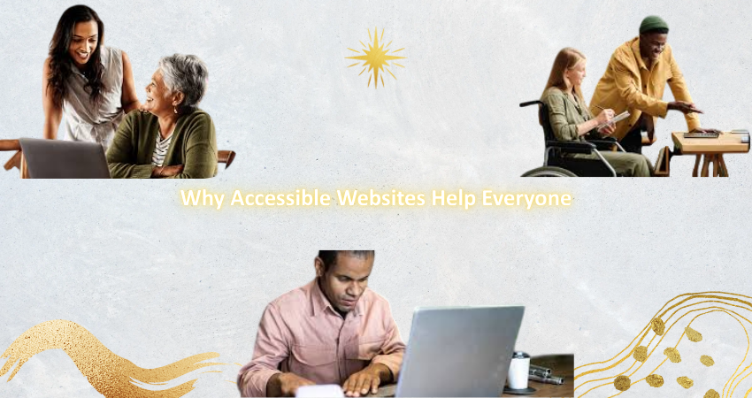 Why Accessible Websites Help Everyone