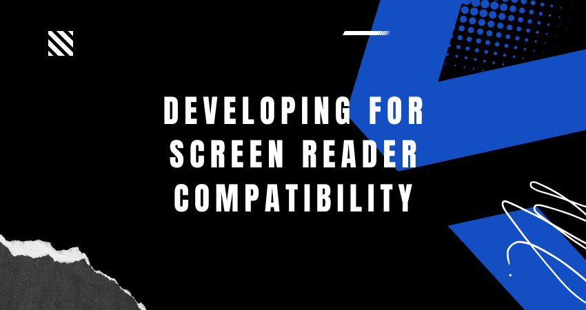 Developing for Screen Reader Compatibility