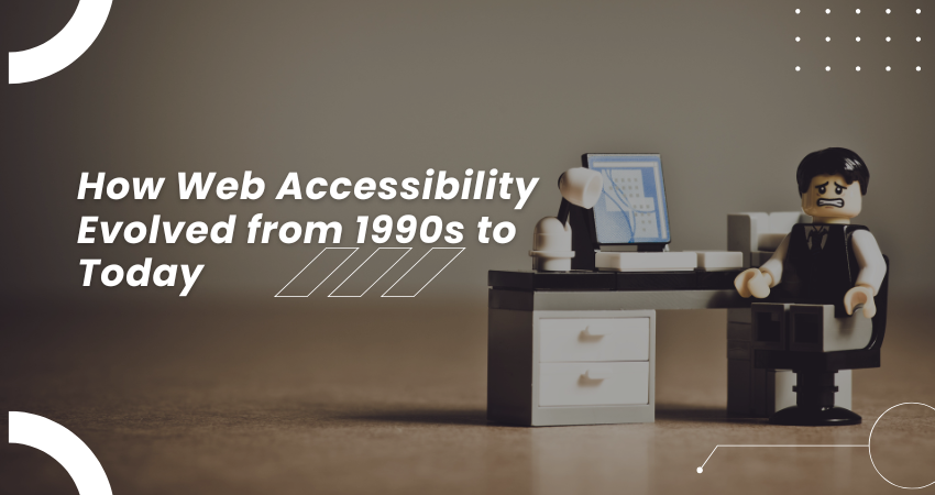 How Web Accessibility Evolved from 1990s to Today