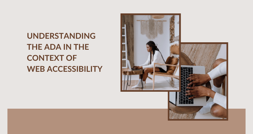 Understanding the ADA in the Context of Web Accessibility